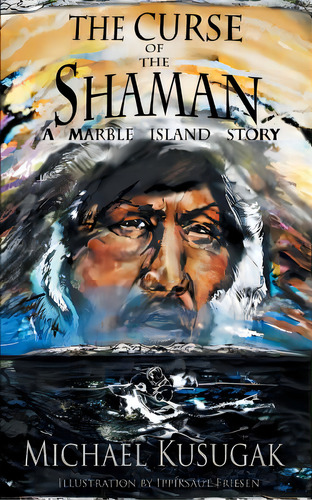 The Curse Of The Shaman: A Marble Island Story, De Kusugak, Michael. Editorial Lightning Source Inc, Tapa Blanda En Inglés