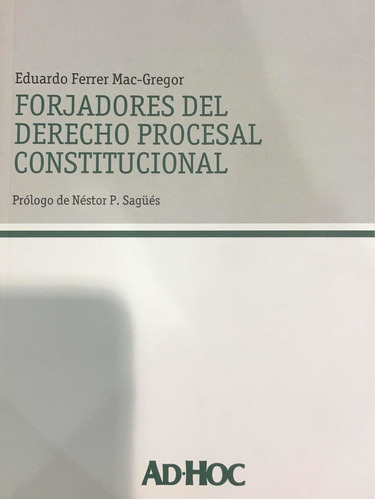 Forjadores Del Derecho Procesal Constitucional - F Mc Gregor