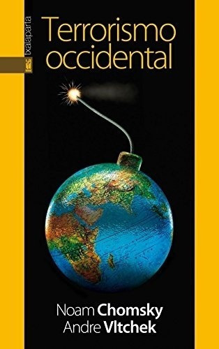 Terrorismo Occidental - Noam Chomsky, de Noam Chomsky. Editorial TXALAPARTA en español