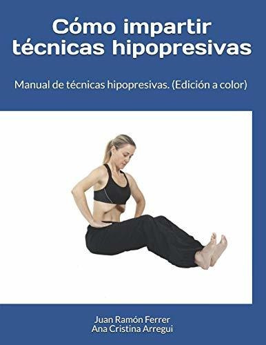 Cómo Impartir Técnicas Hipopresivas. (edición A Color): Manu