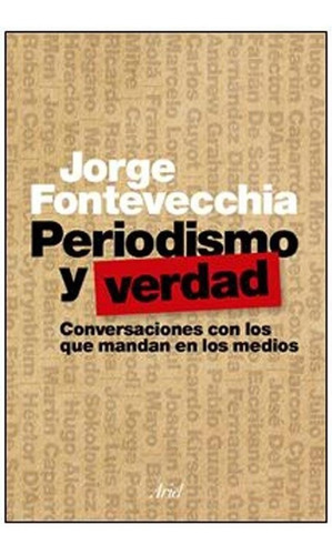 Periodismo Y Verdad - Jorge Fontevecchia