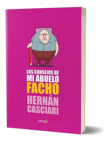 Los Consejos De Mi Abuelo Facho - Hernán Casciari