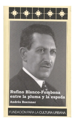 Rufino Blanco Fombona Entre La Pluma Y La Espada / Fcu