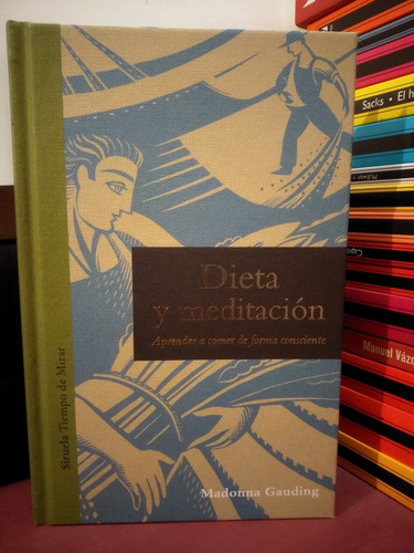 Dieta Y Meditación. Aprender A Comer  Consciente - Gauding