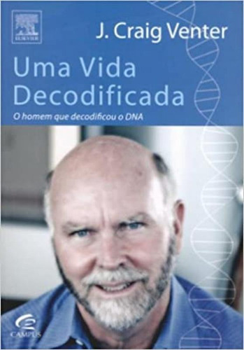 Vida Decodificada, Uma - O Homem Que Decifrou O Dna, De Venter. Editora Campus - Grupo Elsevier, Capa Mole Em Português