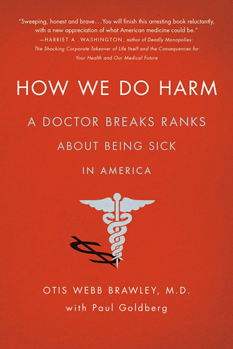 Libro: How We Do Harm: A Doctor Breaks Ranks About Being In