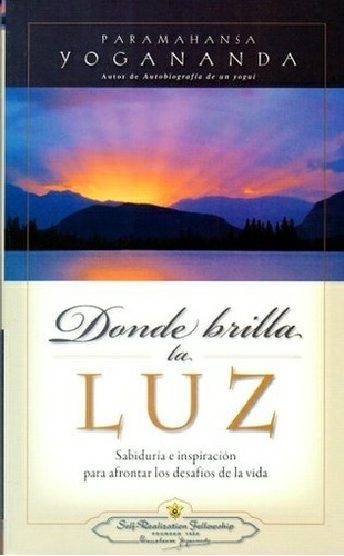 Donde Brilla La Luz Yogananda Paramahansa