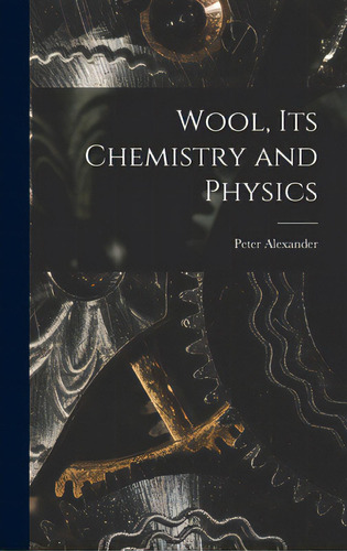 Wool, Its Chemistry And Physics, De Alexander, Peter 1922-. Editorial Hassell Street Pr, Tapa Dura En Inglés