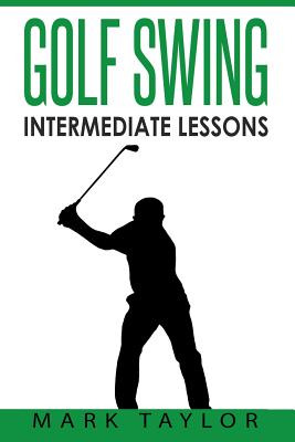 Libro Golf Swing: Intermediate Lessons - Taylor, Mark