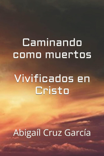 Libro: Caminando Como Muertos Vivificados En Cristo (spanish