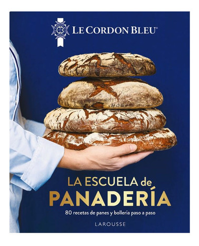 Libro: La Escuela De Panaderia / Le Cordon Bleu