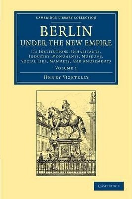 Libro Berlin Under The New Empire: Volume 1 : Its Institu...