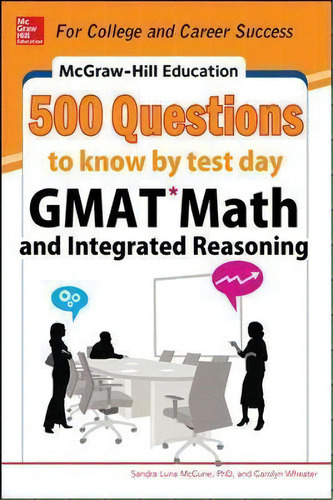 Mcgraw-hill Education 500 Gmat Math And Integrated Reasoning Questions To Know By Test Day, De Sandra Luna Mccune. Editorial Mcgraw-hill Education - Europe, Tapa Blanda En Inglés