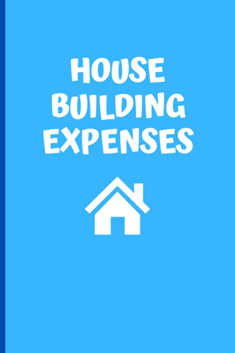 Libro: House Building Expenses Notebook: Record Costs Of Ite