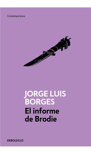 El Informe De Brodie - Jorge Luis Borges - Debolsillo Libro