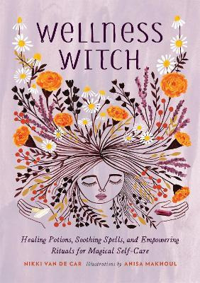 Libro Wellness Witch : Healing Potions, Soothing Spells, ...