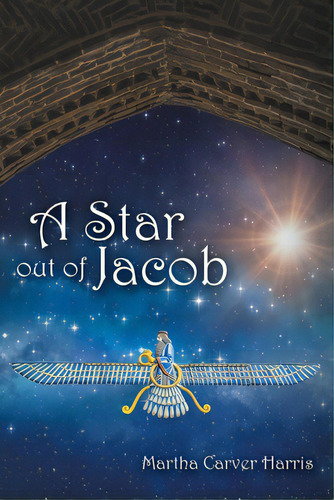 A Star Out Of Jacob, De Harris, Martha Carver. Editorial Archway Pub, Tapa Blanda En Inglés
