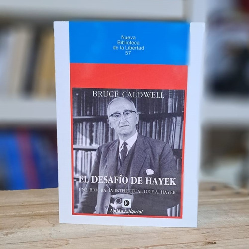 El Desafío De Hayek - Bruce Caldwell - Unión Editorial