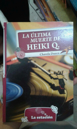 La Ultima Muerte De Heiki Q - Chavela Dueco - La Estacion