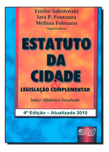 Estatuto Da Cidade & Legislação Complementar, De Lier  Pires Ferreira. Editora Jurua, Capa Dura Em Português
