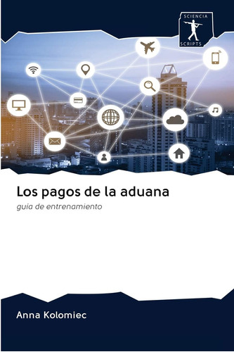 Libro: Los Pagos De La Aduana: Guía De Entrenamiento (spanis