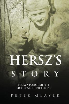 Libro Hersz's Story : From A Polish Shtetl To The Argonne...