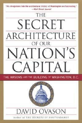 Secret Architecture Of Our Nation's Capital - David Ovason