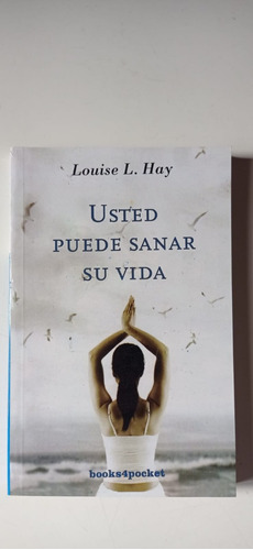 Usted Puede Sanar Su Vida Louise Hay Books4pocket