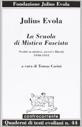 La Scuola Di Mistica Fascista. Scritti Di Mistica (italiano)