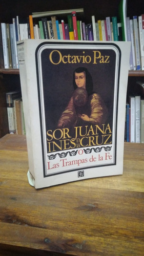 Sor Juana Ines De La Cruz Las Trampas De La Fe - Octavio Paz