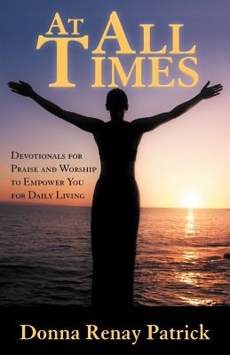 Libro At All Times: Devotionals For Praise And Worship To...