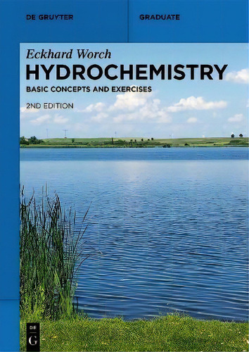 Hydrochemistry : Basic Concepts And Exercises, De Eckhard Worch., Vol. 1. Editorial De Gruyter, Tapa Blanda, Edición 2nd Edition En Inglés