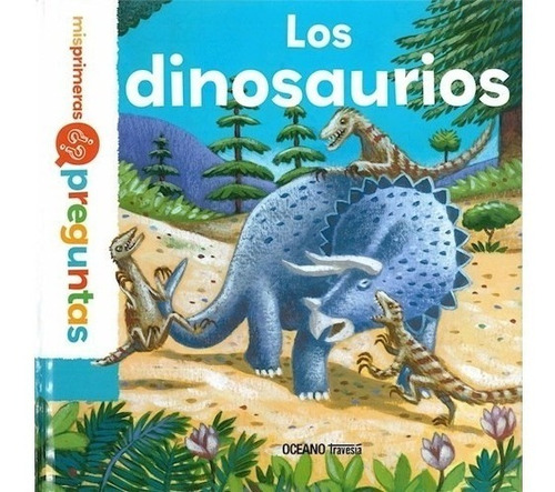 Libro Los Dinosaurios - Mis Primeras Preguntas