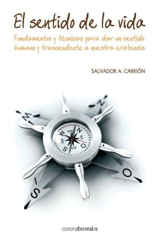 Libro : El Sentido De La Vida.: Fundamentos Y Tecnicas Pa...