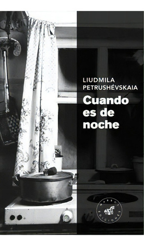 Cuando Es De Noche, De Petrushévskaia, Liudmila., Vol. 1. Editorial Marbot Ediciones, Tapa Blanda En Español