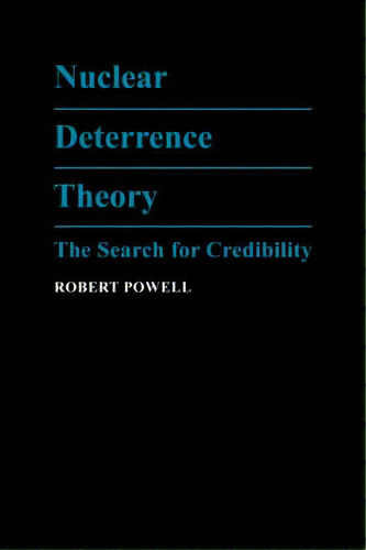 Nuclear Deterrence Theory, De Robert Powell. Editorial Cambridge University Press, Tapa Dura En Inglés