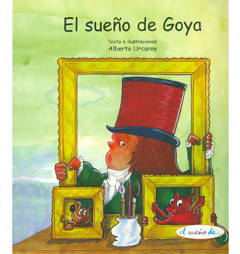 El sueño de Goya (Tapa dura): El sueño de Goya (Tapa dura), de Alberto Urcaray. Serie 8497951296, vol. 1. Editorial Promolibro, tapa blanda, edición 2007 en español, 2007