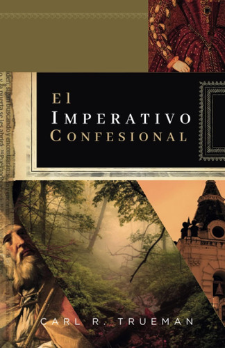 Libro: El Imperativo Confesional: ¿y Si El No Hay Mas Credo