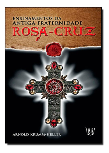 Livro Ensinamentos Da Antiga Fraternidade Rosacruz