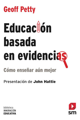 Educacion Basada En Evidencias, De Petty, Geoff. Editorial Ediciones Sm, Tapa Blanda En Español
