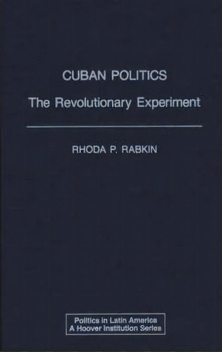 Cuban Politics, De Rhoda P. Rabkin. Editorial Abc Clio, Tapa Dura En Inglés