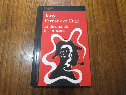 El Dilema De Los Próceres - Jorge Fernández Díaz 