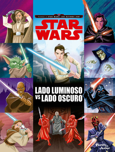 Star Wars. Rumbo A Star Wars: Los Últimos Jedi. Lado Luminoso Vs Lado Oscuro, De Star Wars | Disney. Editorial Planeta Junior, Tapa Blanda En Español, 2017