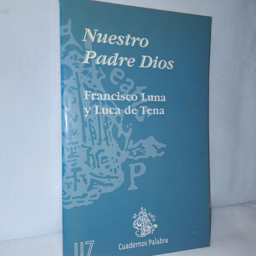 Nuestro Padre Dios /francisco Luna Y Luca De Tena /e Palabra