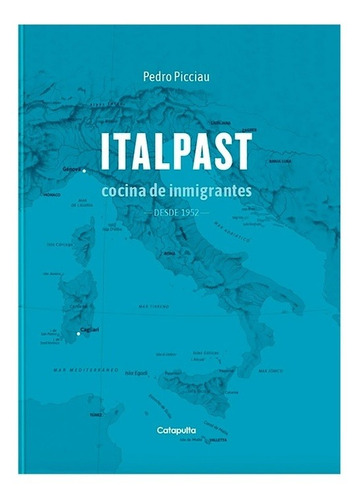 Catapulta Editores - Italpast, Cocina De Inmigrantes