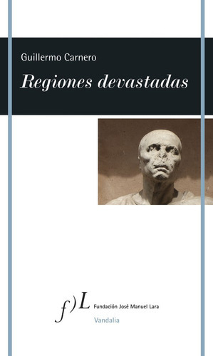 Regiones Devastadas, De Carnero Arnat, Guillermo. Editorial Fundacion Jose Manuel Lara, Tapa Blanda En Español