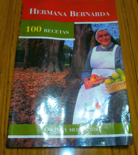 100 Recetas - Cocina Y Meditación - Hermana Bernarda - Bonum (Usado)