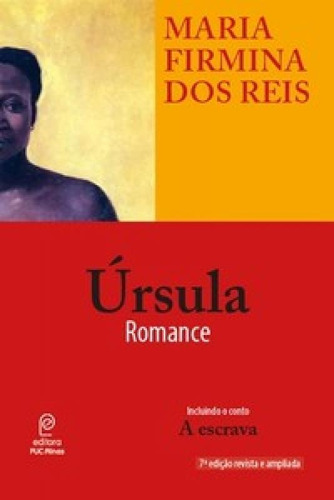 Úrsula (romance) - Maria Firmina Dos Reis - Editora Puc Minas