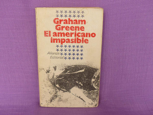 Graham Greene, El Americano Impasible, Alianza Editorial.