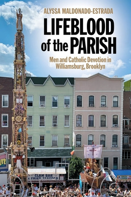 Libro Lifeblood Of The Parish: Men And Catholic Devotion ...